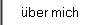 �ber mich